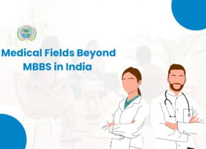 Medical Fields Beyond MBBS in India